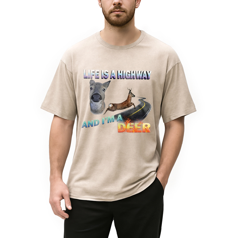 Modecanvas Life Is A Highway I Am A Deer Meme DTG Printing Washed T-Shirt