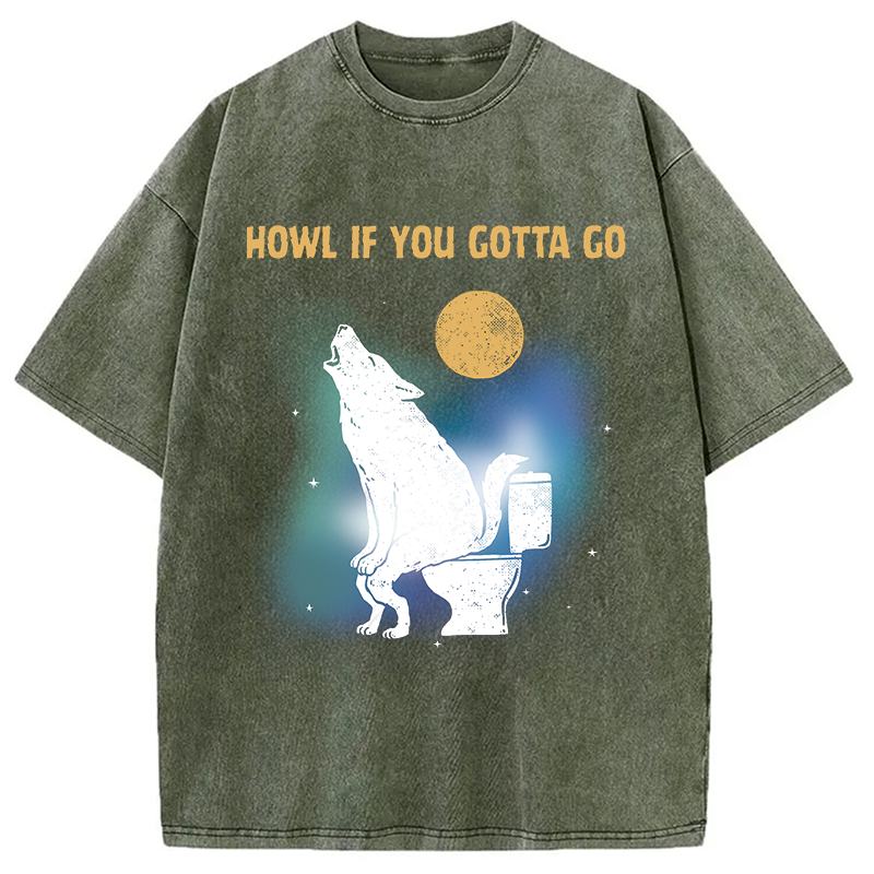 Modecanvas Funny Howl If You Gotta Go DTG Printing Washed T-Shirt