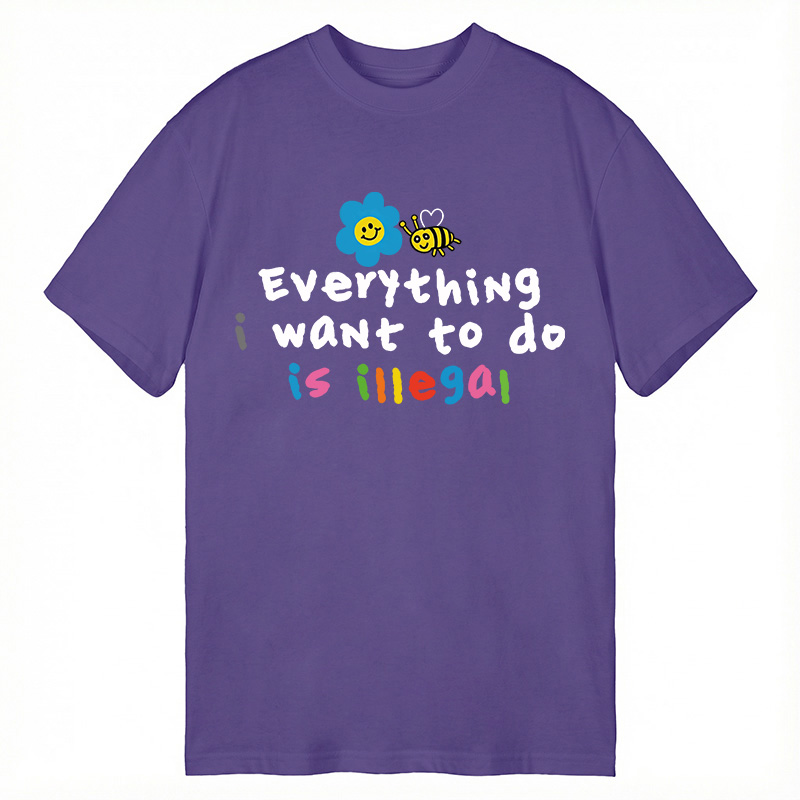 Modecanvas Everything is Illegal DTG Printing Classic T-Shirt-modecanvas