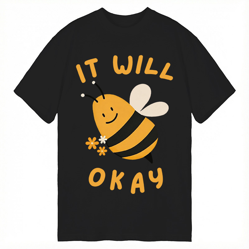 Modecanvas It Will Bee Okay DTG Printing Classic T-Shirt-modecanvas