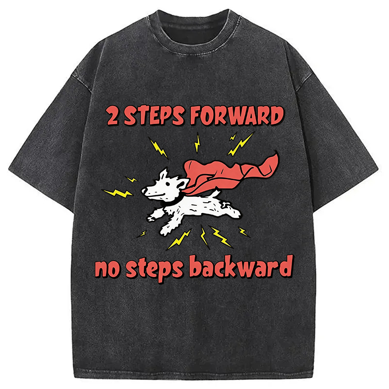Modecanvas 2 Step Forward No Steps Backward Funny Dog DTG Printing Washed T-Shirt