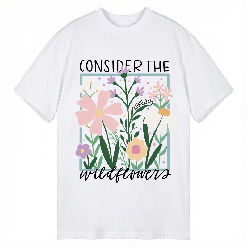 Modecanvas Consider the Wildflowers DTG Printing Classic T-Shirt-modecanvas