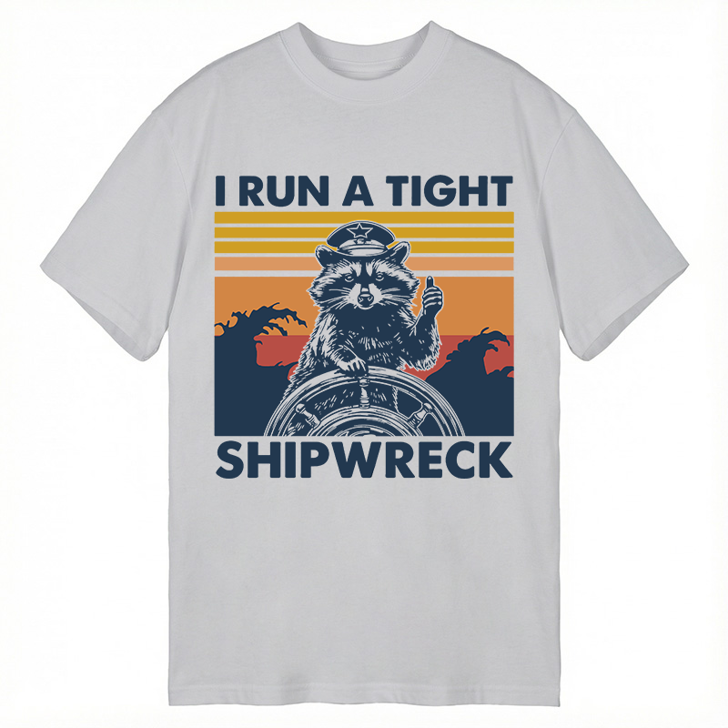 Modecanvas I Run A Tight Ship Wreck Raccoon DTG Printing Classic T-Shirt-modecanvas