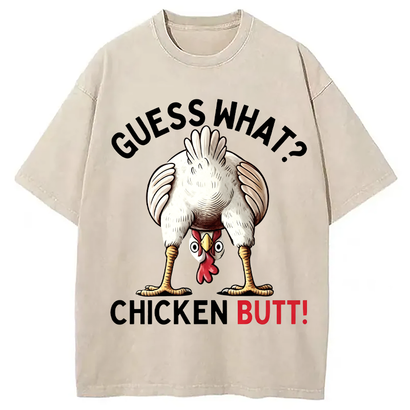 Modecanvas Guess What Chicken Butt DTG Printing Washed T-Shirt