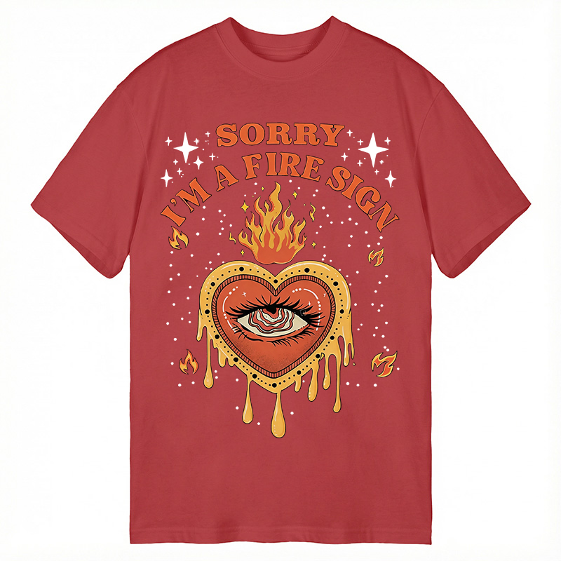 Modecanvas Sorry I'm A Fire Sign DTG Printing Classic T-Shirt-modecanvas