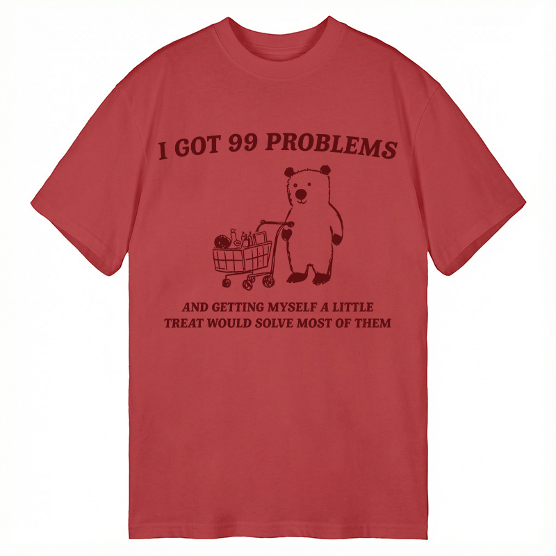 Modecanvas I Got 99 Problems DTG Printing Classic T-Shirt-modecanvas