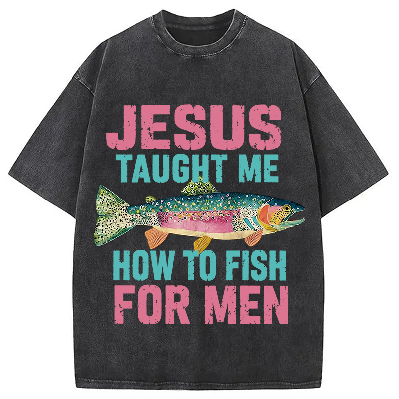 Modecanvas Jesus Taught Me How To Fish For Man DTG Printing Washed T-Shirt