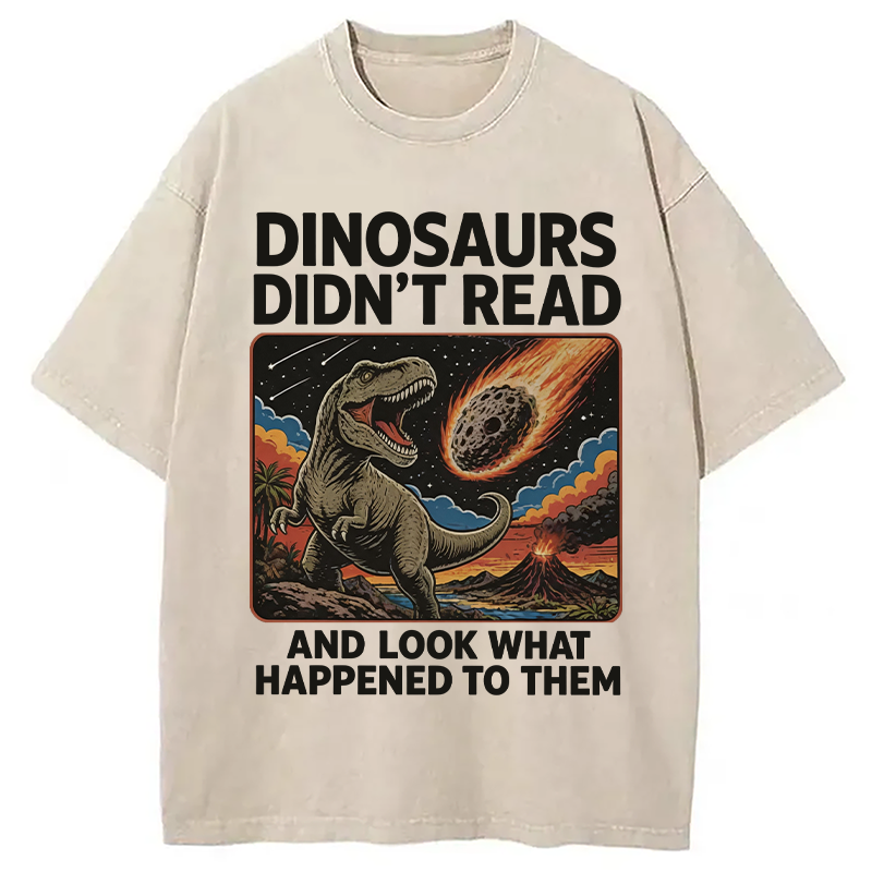 Modecanvas Dinosaurs Didn't Read DTG Printing Washed T-Shirt