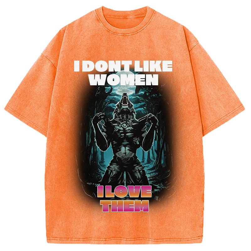 Modecanvas I Don't Like Women I Love Them DTG Printing Washed T-Shirt