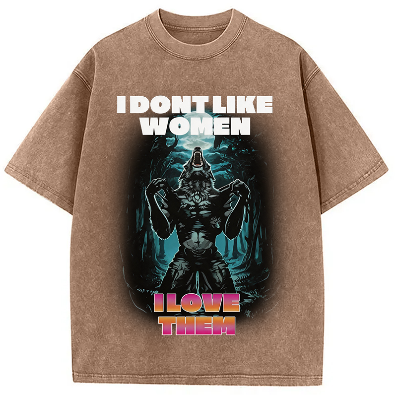 Modecanvas I Don't Like Women I Love Them DTG Printing Washed T-Shirt