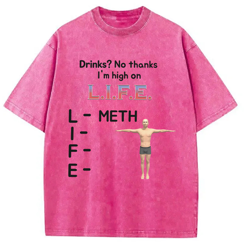 Modecanvas Drinks? No Thanks I'm High On LIFE DTG Printing Washed T-Shirt