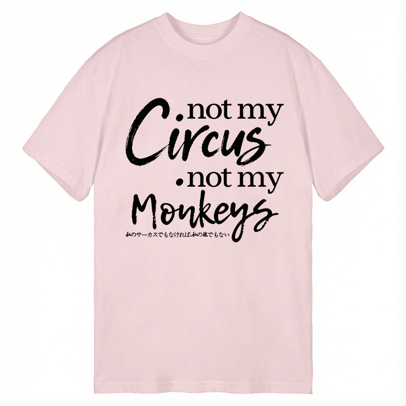 Modecanvas Not My Circus Not My Monkeys DTG Printing Classic T-Shirt-modecanvas