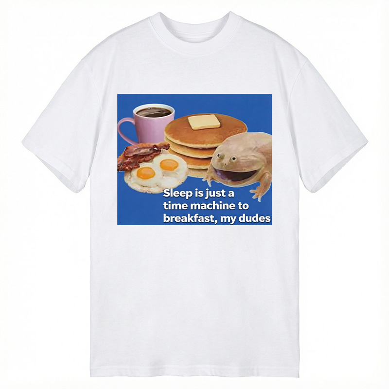 Modecanvas Sleep is a Time Machine to Breakfast My Dudes DTG Printing Classic T-Shirt-modecanvas