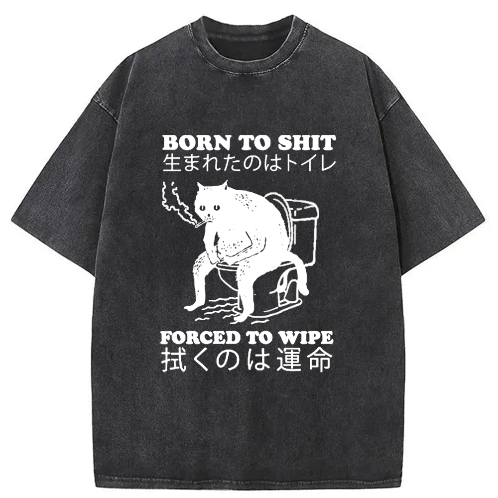 Modecanvas Born To Shit Forced To Wipe Cat Washed T-Shirt