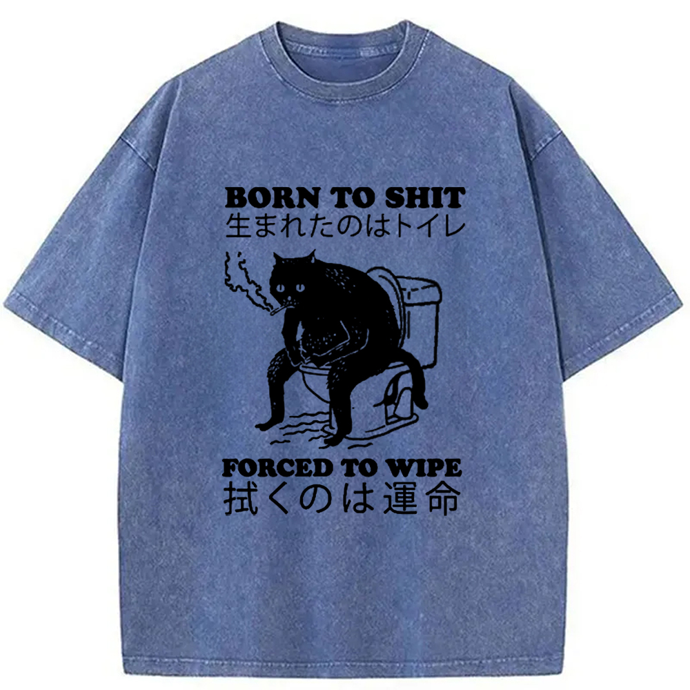 Modecanvas Born To Shit Forced To Wipe Cat Washed T-Shirt