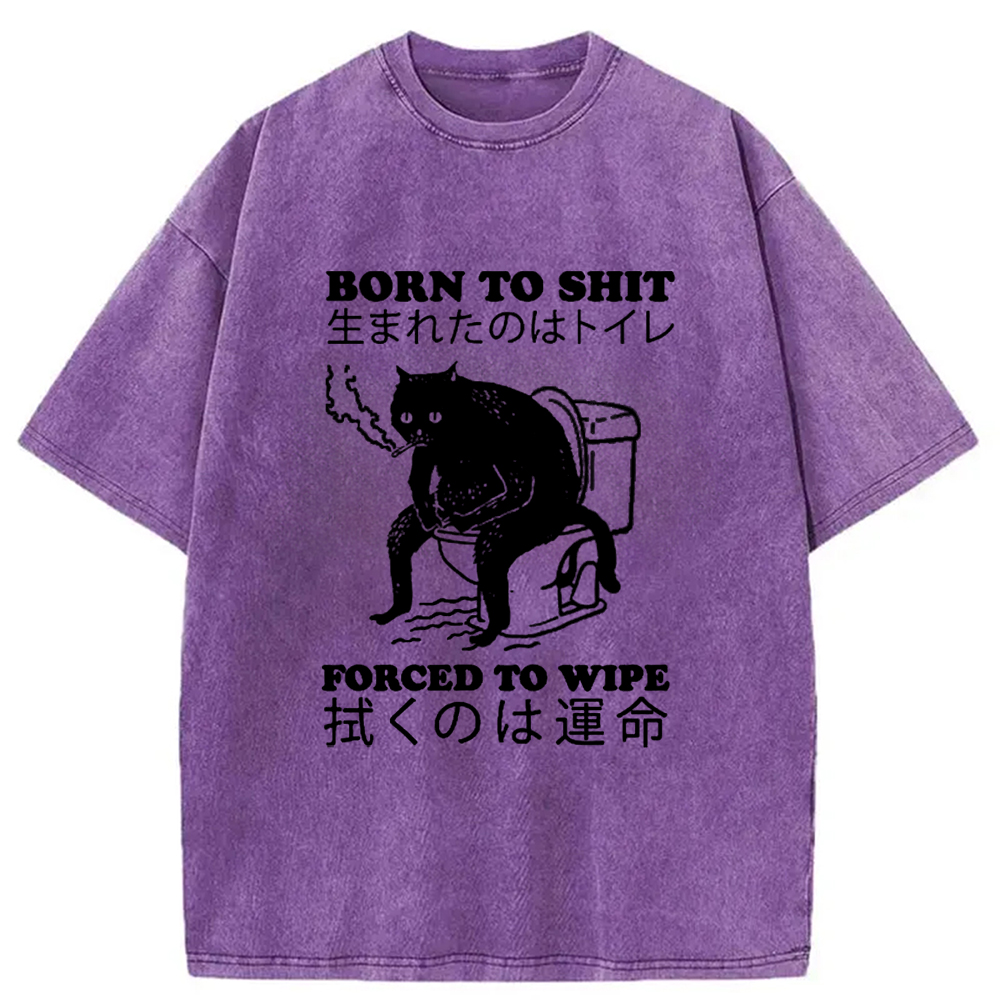Modecanvas Born To Shit Forced To Wipe Cat Washed T-Shirt