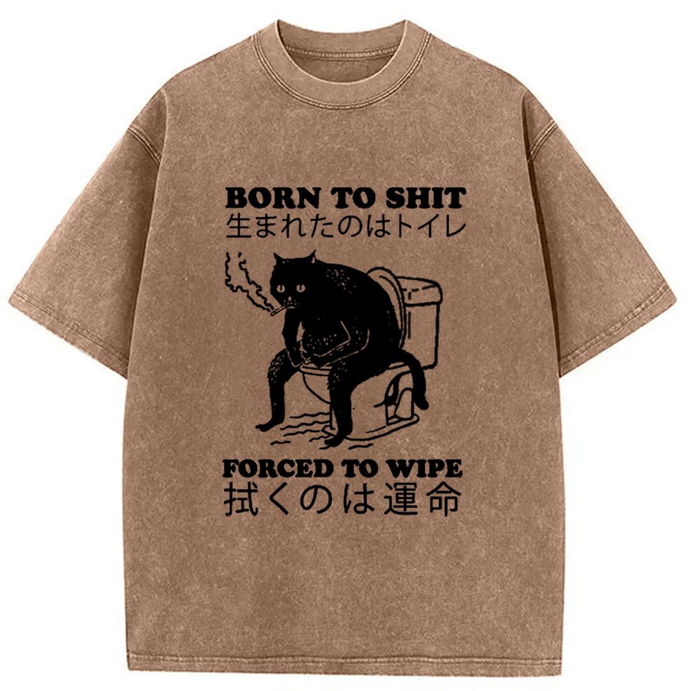 Modecanvas Born To Shit Forced To Wipe Cat Washed T-Shirt