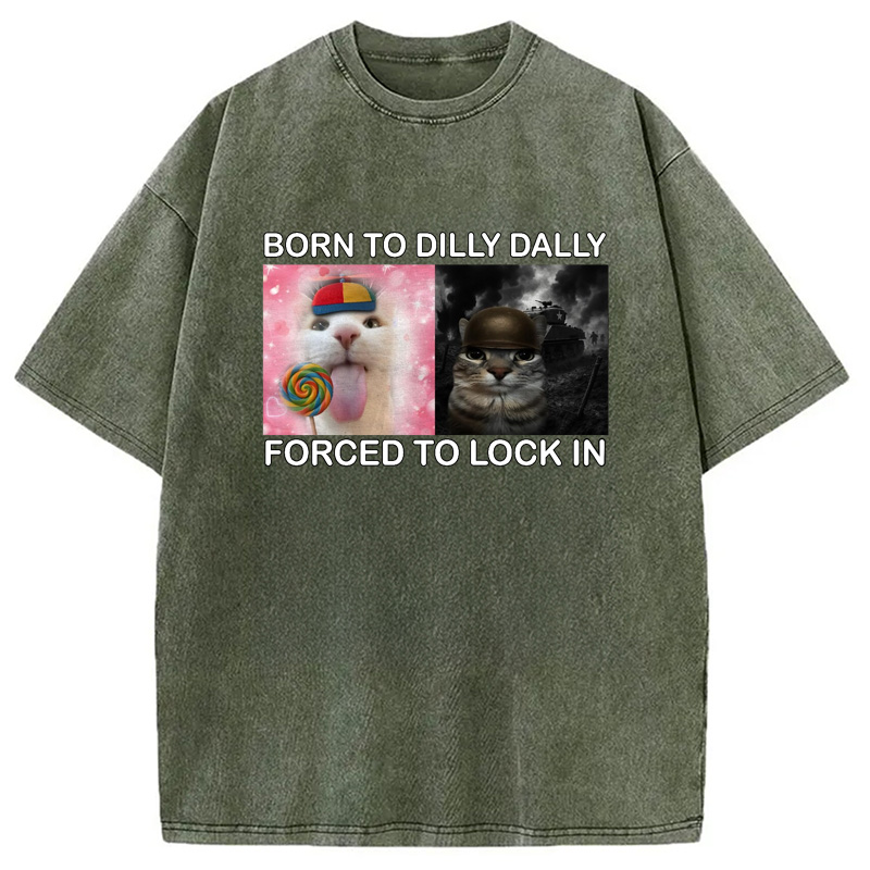 Modecanvas Born to Dilly Dally Funny Cat Meme Washed T-Shirt-modecanvas