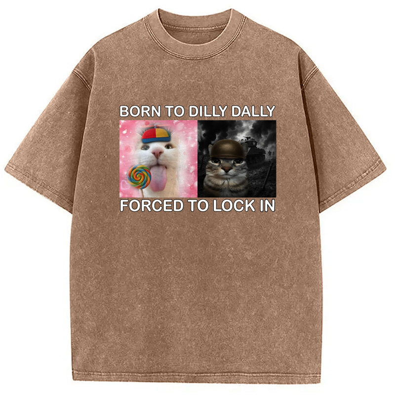 Modecanvas Born to Dilly Dally Funny Cat Meme Washed T-Shirt-modecanvas