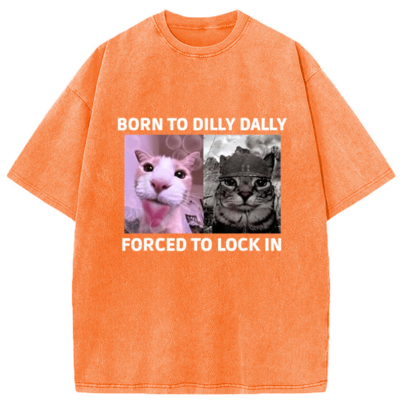 Modecanvas Born To Dilly Dally Cat Meme Washed T-Shirt