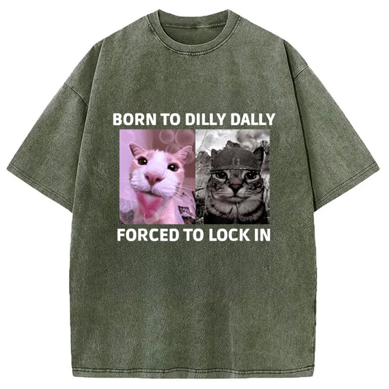 Modecanvas Born To Dilly Dally Cat Meme Washed T-Shirt
