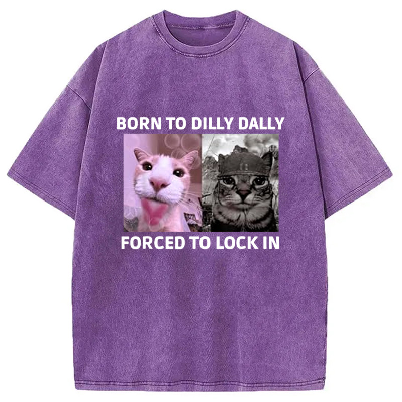 Modecanvas Born To Dilly Dally Cat Meme Washed T-Shirt