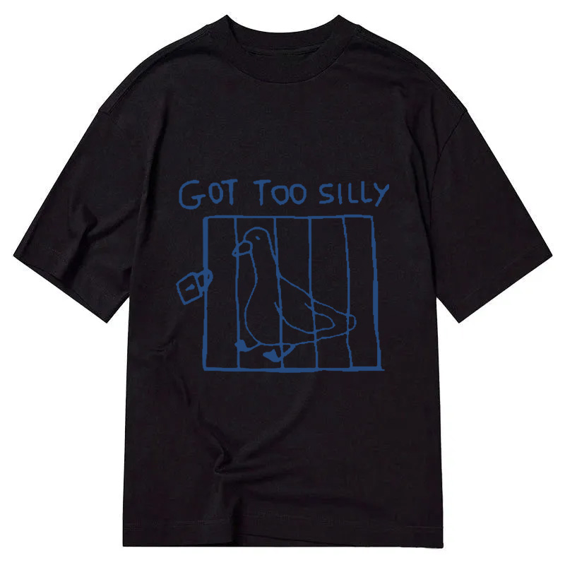 Modecanvas Got Too Silly Meme DTG Printing Classic T-Shirt-modecanvas