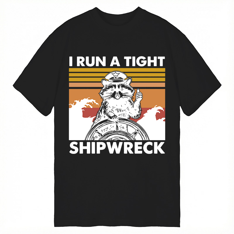 Modecanvas I Run A Tight Ship Wreck Raccoon DTG Printing Classic T-Shirt-modecanvas