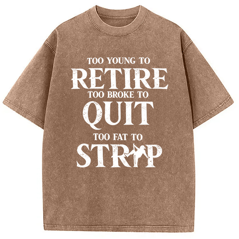 Modecanvas TOO YOUNG TO RETIRE DTG Printing Washed T-Shirt
