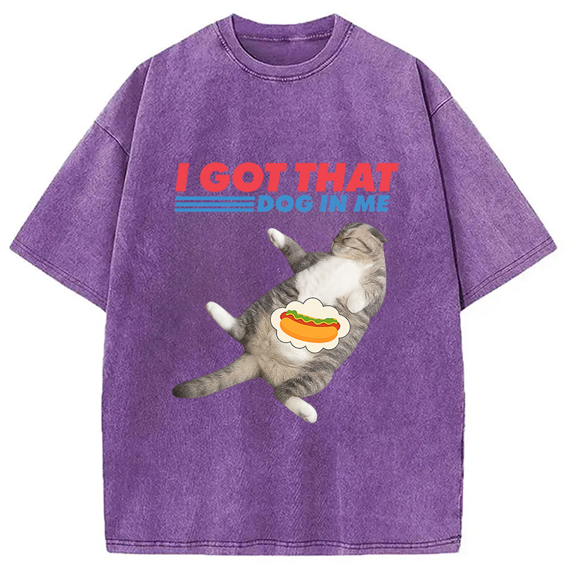 Modecanvas I Got That Dog In Me Funny Cat Washed T-Shirt
