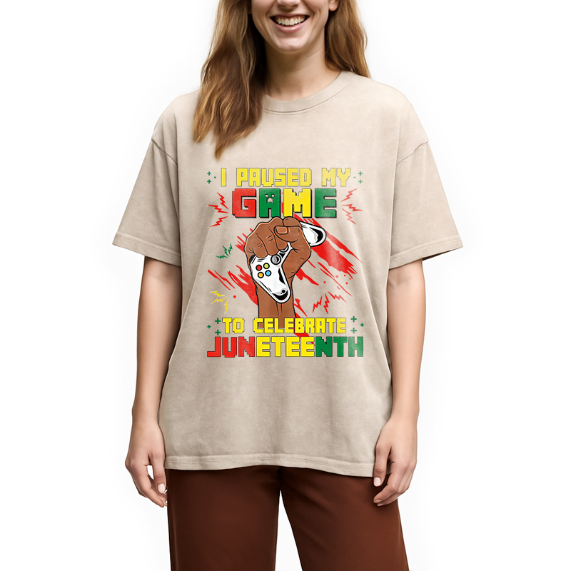 Modecanvas I Paused My Game To Celebrate Juneteenth DTG Printing Washed T-Shirt