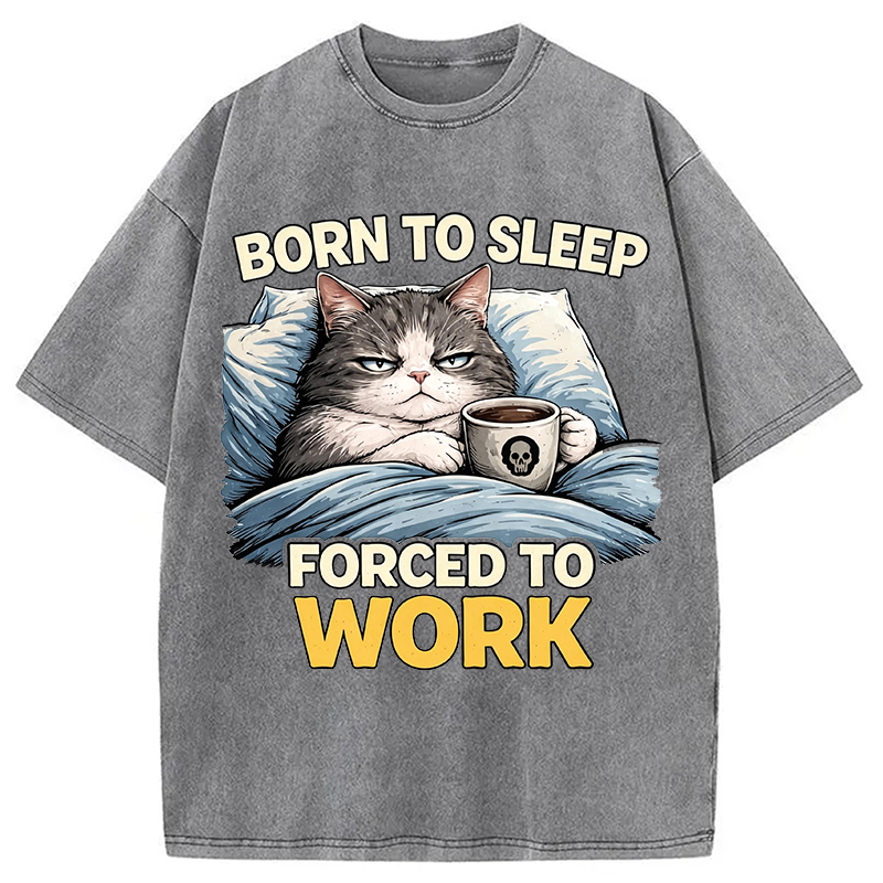 Modecanvas Born To Sleep Forced To Work DTG Printing Washed T-Shirt