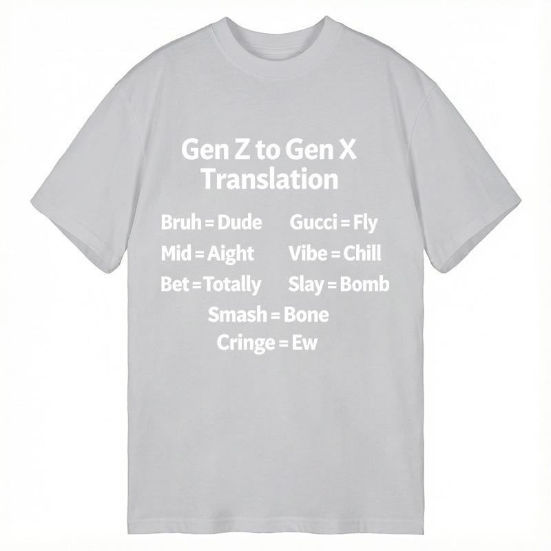 Modecanvas Gen Z to Gen X Translation DTG Printing Classic T-Shirt-modecanvas