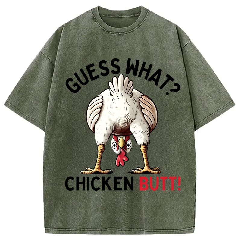 Modecanvas Guess What Chicken Butt DTG Printing Washed T-Shirt