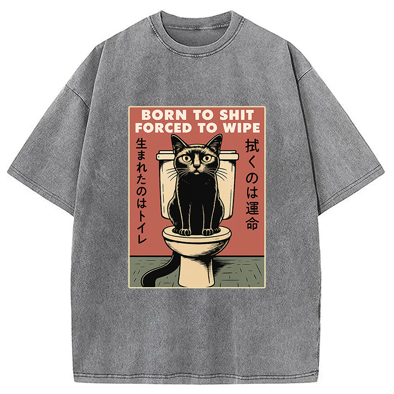Modecanvas Born To Shit Forced To Wipe Funny Cat Meme Washed T-Shirt