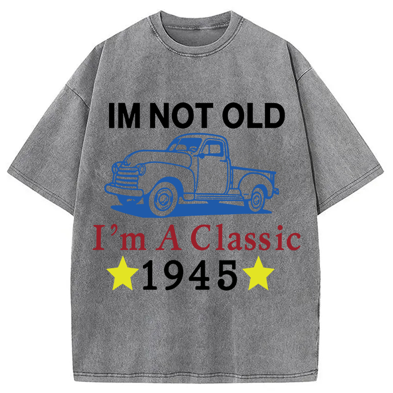 Modecanvas Im Not Old Im A Classic 1945 DTG Printing Washed T-Shirt