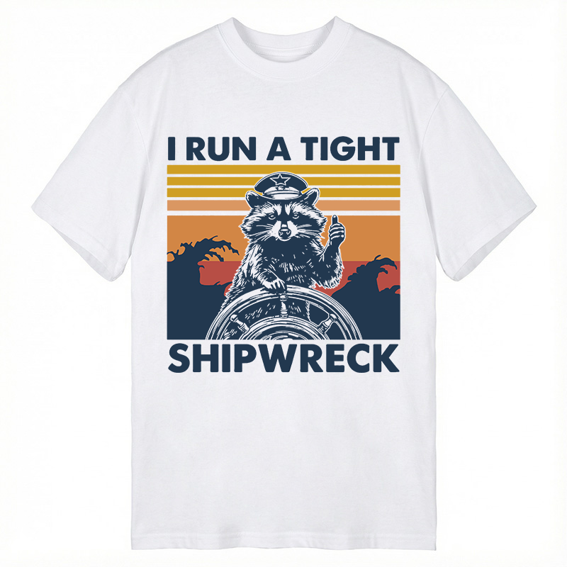Modecanvas I Run A Tight Ship Wreck Raccoon DTG Printing Classic T-Shirt-modecanvas