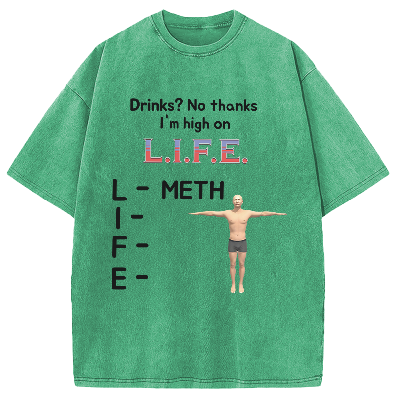 Modecanvas Drinks? No Thanks I'm High On LIFE DTG Printing Washed T-Shirt