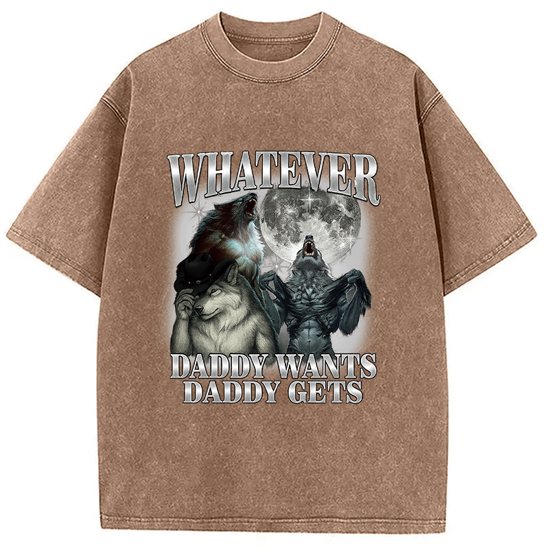 Modecanvas What Ever Daddy Wants Daddy Gets Washed T-Shirt