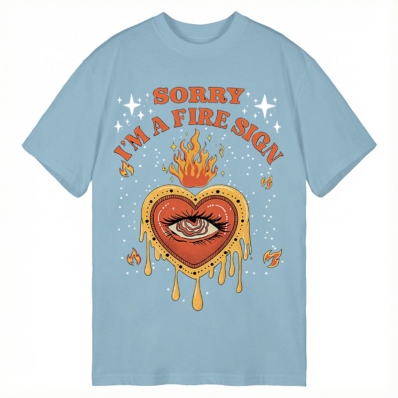 Modecanvas Sorry I'm A Fire Sign DTG Printing Classic T-Shirt-modecanvas