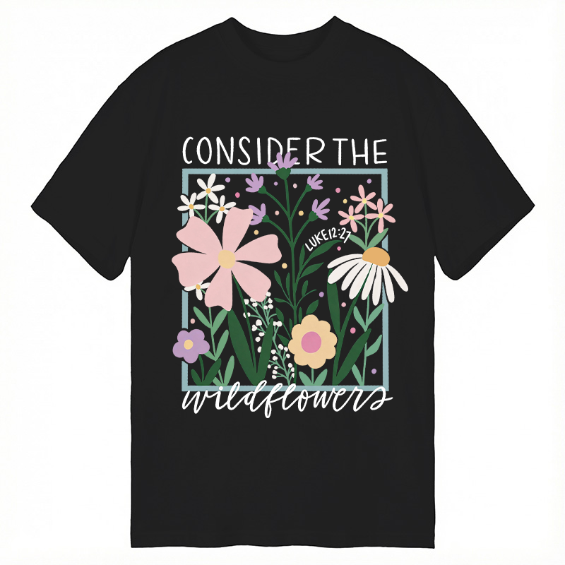 Modecanvas Consider the Wildflowers DTG Printing Classic T-Shirt-modecanvas