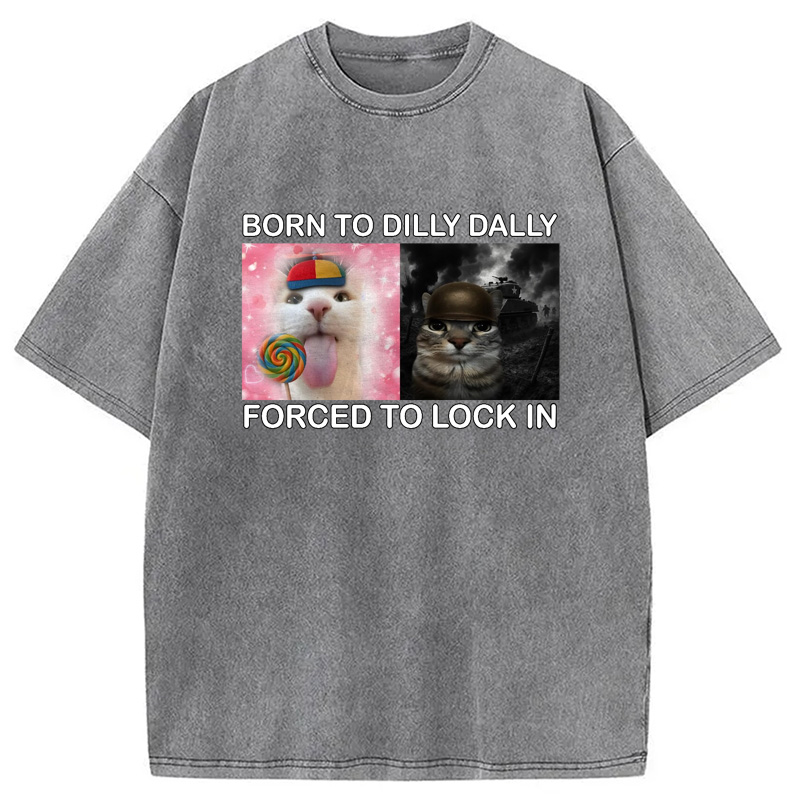 Modecanvas Born to Dilly Dally Funny Cat Meme Washed T-Shirt-modecanvas