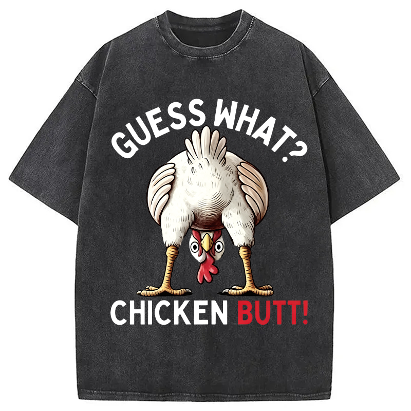 Modecanvas Guess What Chicken Butt DTG Printing Washed T-Shirt