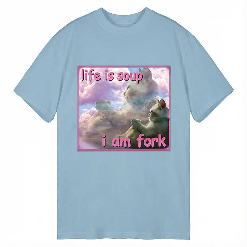 Modecanvas Life is Soup I am Fork Funny Cat Meme DTG Printing Classic T-Shirt-modecanvas
