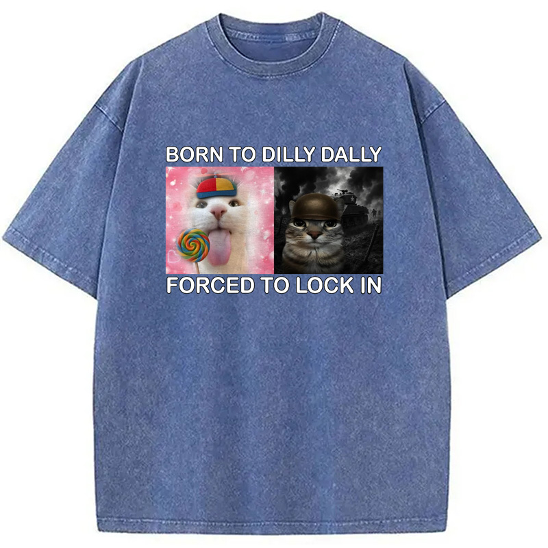 Modecanvas Born to Dilly Dally Funny Cat Meme Washed T-Shirt-modecanvas