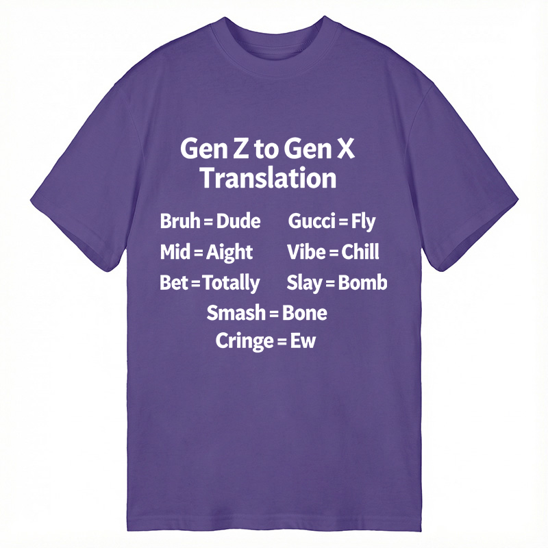 Modecanvas Gen Z to Gen X Translation DTG Printing Classic T-Shirt-modecanvas