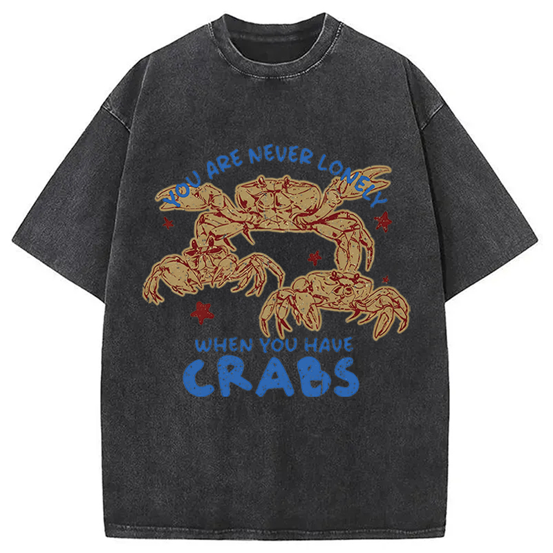 Modecanvas When You Have Crabs DTG Printing Washed T-Shirt