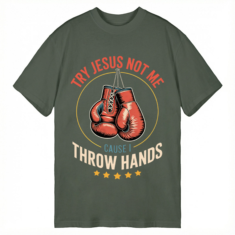 Modecanvas Try Jesus Not Me Cause I Throw Hands DTG Printing Classic T-Shirt-modecanvas