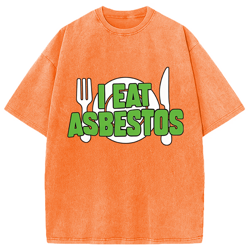 Modecanvas I Eat Asbestos Funny Meme DTG Printing Washed T-Shirt-modecanvas