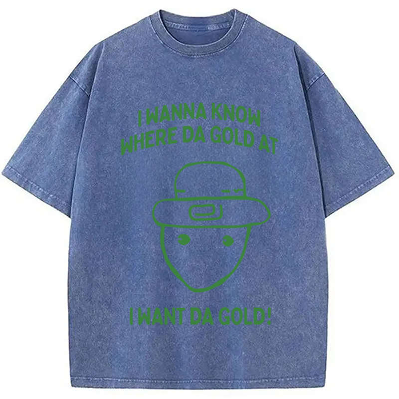 Modecanvas I Wanna Know Where The Gold At DTG Printing Washed T-Shirt